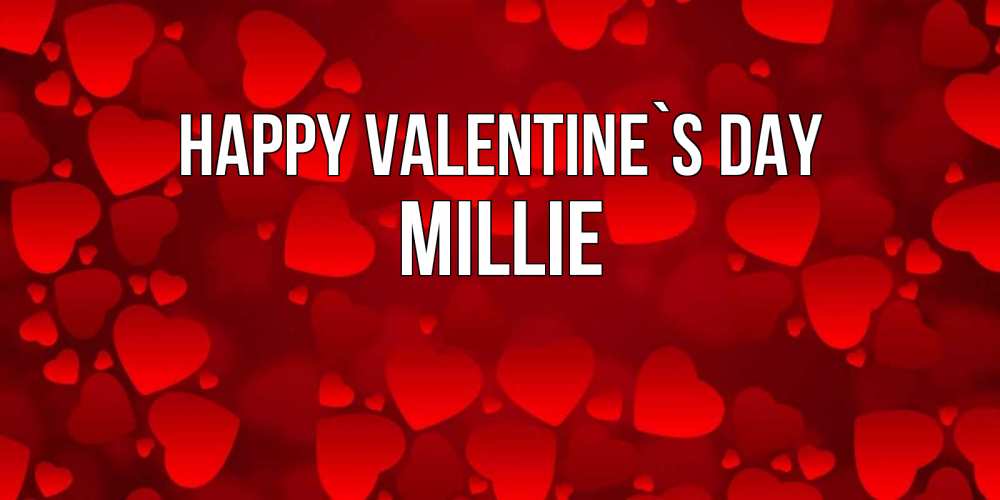 Greetings card с именем, Millie Happy Valentine`s Day новые бесплатные открытки на 14 февраля, день всех влюбленных Greetings with text for free download 